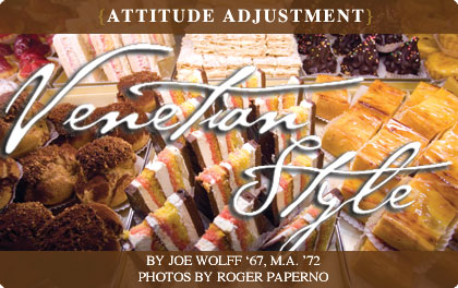 (Attitude Adjustment) Venetian Style By Joe Wolff '67, M.A. '72. Photos by Roger Paperno