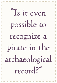 is it even possible to recognize a pirate in the archaeological record?